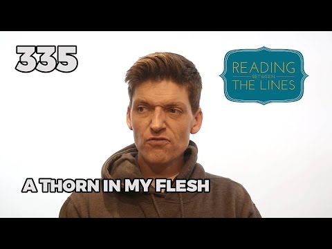 Reading Between the Lines 335 - A Thorn in My Flesh