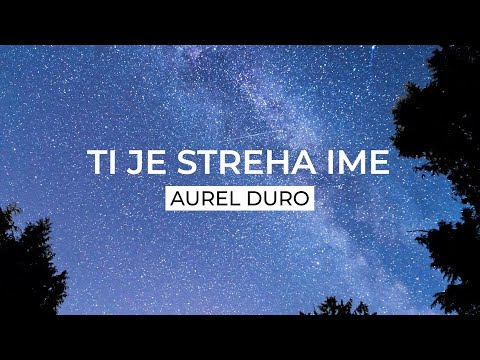 Ti je streha ime - Aurel Duro