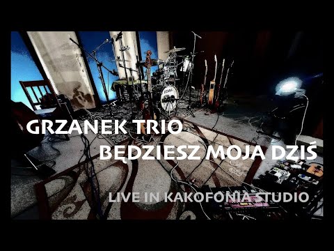 Grzanek Trio - Będziesz Moja Dziś (Live in Kakofonia Studio)