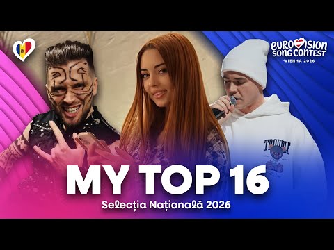 🇲🇩 Selecția Națională 2026 (Moldova) - My Top 16 / Eurovision 2026