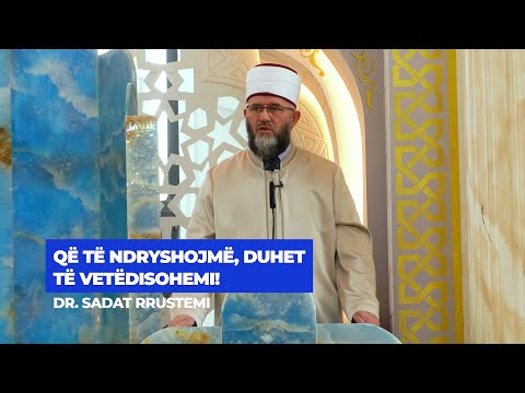 Hytbe | Që të ndryshojmë, duhet të vetëdisohemi! - Dr. Sadat Rrustemi