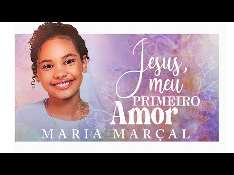 Maria Marçal - Jesus, Meu Primeiro Amor #MkNetwork