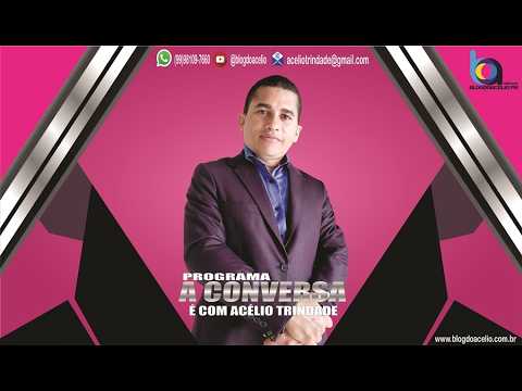 PROGRAMA - A Conversa é com Acélio Trindade (Edição - QUINTA-FEIRA (07/05/2026)