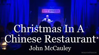 Christmas In A Chinese Restaurant by John McCauley - Live @ City Winery Chicago (8-11-2015)
