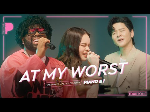 At My Worst | PinkSweat$ x ALLY x TorSaksit (Piano & i Live)