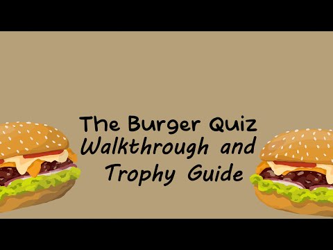 The Burger Quiz - Full Walkthrough & Trophy Guide