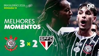CORINTHIANS 3 X 2 SÃO PAULO | MELHORES MOMENTOS | 15ª RODADA BRASILEIRÃO 2026 | ge.globo