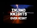 Inland Knights - Over Night (Official Visualizer)
