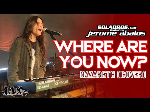 Where Are You Now? - Nazareth (Cover) - SOLABROS.com feat. Jerome Abalos - Live At Winford