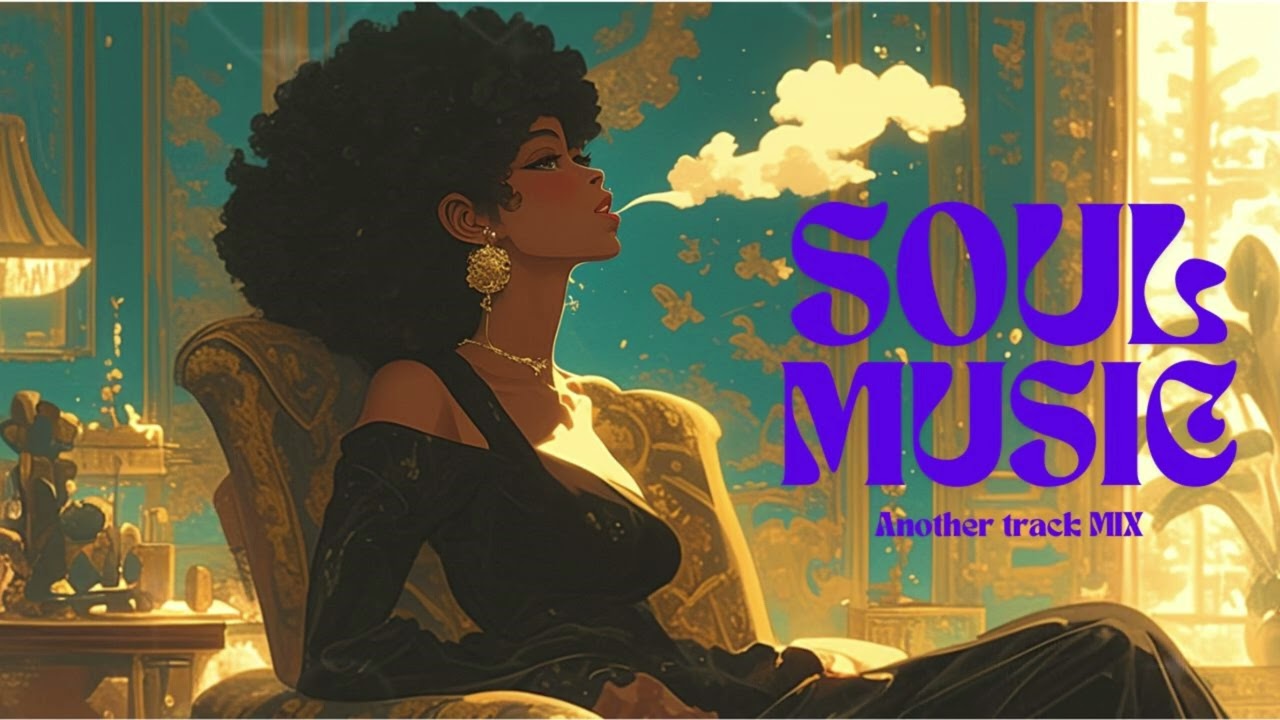 Another track MIX |  Smooth & Relaxing Soul Music