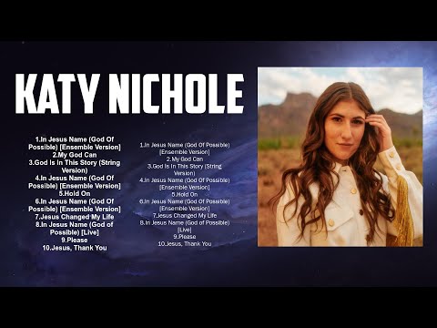 New 2024 Best Playlist of Katy Nichole Songs 🙏 Ultimate Katy Nichole Full Album