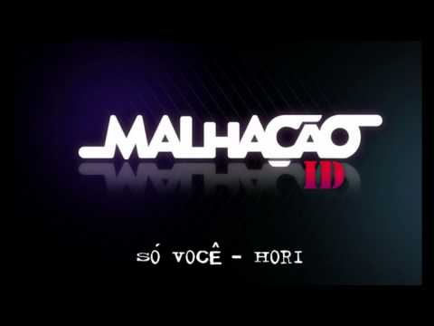 Malhação ID - 07 - Só você - Hori