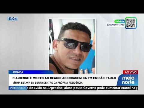 Piauiense é morto ao reagir a abordagem da PM em São Paulo; veja! | Ronda