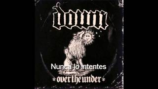 Down - Never Try (Subtitulada al español)