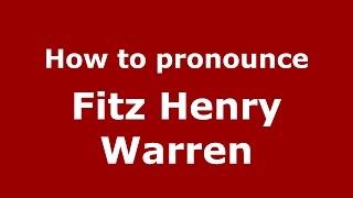 How to pronounce Fitz Henry Warren