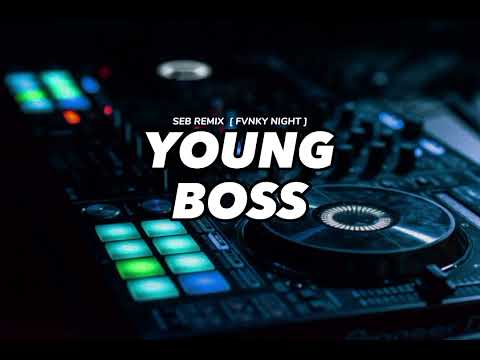 dj young boss - seb remix (fvnky night)