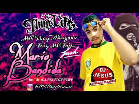 MC POPY ABUZADO FEAT MC FAELI - MARIA BANDIDA - MÚSICA NOVA - LANÇAMENTO - DJ JESUS