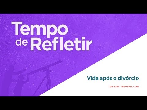 Tempo de Refletir 2084 - Vida após o divórcio
