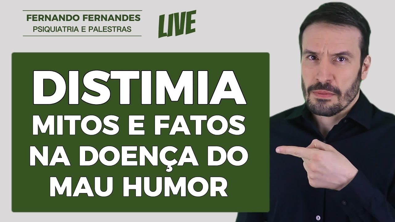 Distimia - A doença do mau humor | Psiquiatra Fernando Fernandes