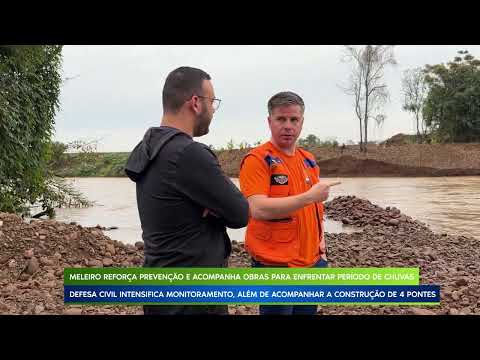 MELEIRO REFORÇA PREVENÇÃO E ACOMPANHA OBRAS PARA ENFRENTAR PERIODO DE CHUVAS