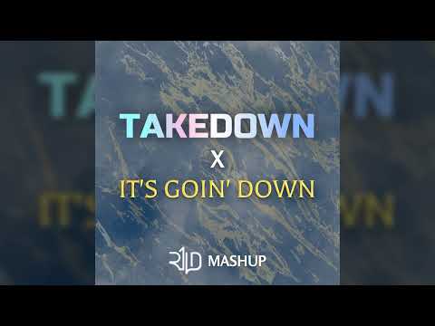 Takedown x It's Goin' Down (R1LD Mashup)