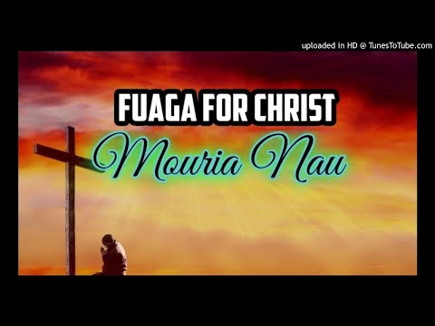 FUAGA FOR CHRIST_MOURIA NAU