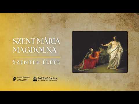 Szent Mária Magdolna: A sötétségből a húsvéti hajnalba – Szentek élete