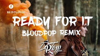 Taylor Swift - Ready for It? (BloodPop® Remix) (Audio)