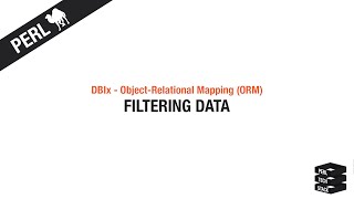 Object-Relational Mapping: Filtering Data | #8 Perl DBIx Tutorial