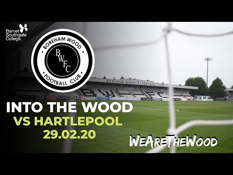 INTO THE WOOD EP.3 | Boreham Wood Vs Hartlepool United | 29.02.20