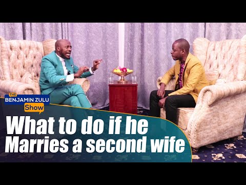 What to do if he marries a second wife - The Benjamin Zulu Show