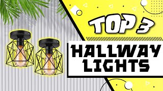 Best hallway lights  [Our Top 3 Picks]