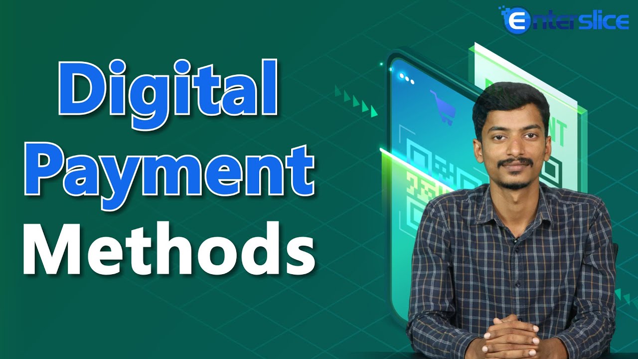 Digital Payment Methods | Types of Digital Payments | Digital Payments System | Enterslice