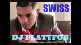 Swiss - She dont want me love (REMIX) dj platyfob