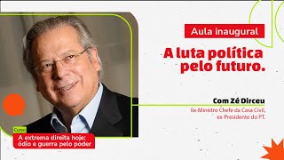 A luta política pelo futuro, com José Dirceu | aula inaugural do curso História e Política III