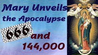 5_Mary Unveils the Apocalypse: 666/144,000