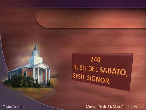 240 Tu sei del Sabato, Gesù Signor - Canti di Lode Chiesa Cristiana Avventista del Settimo Giorno
