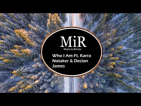 Notaker & Declan James - Who I Am Ft  Karra