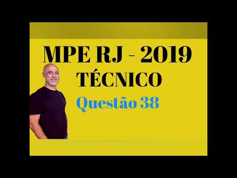 RESOLUÇÃO DA QUESTÃO 38 DA PROVA DE TÉCNICO DO MPE RJ - 2019