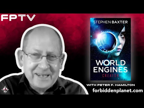 STEPHEN BAXTER (AND PETER F HAMILTON) TALK ABOUT WORLD ENGINES: CREATOR