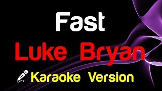 🎤 Luke Bryan - Fast (Karaoke) - King Of Karaoke
