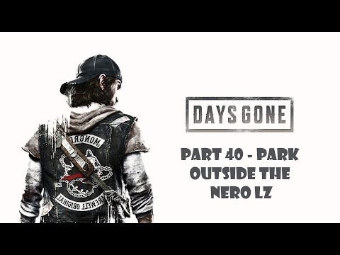 Days Gone Walkthrough Gameplay Part 40 - Park Outside The Nero LZ (PS4)