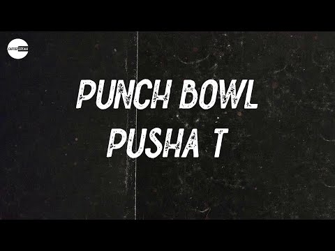 Pusha T - Punch Bowl (with Clipse & Nigo) (Lyric video)