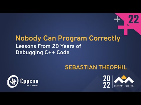 Nobody Can Program Correctly - Lessons From 20 Years of Debugging C++ Code - Sebastian Theophil