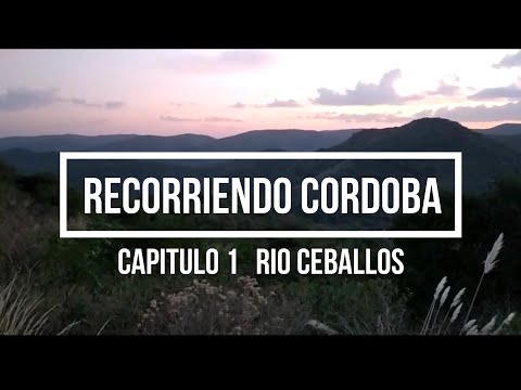 Recorriendo Córdoba - Capitulo 1 Rio Ceballos