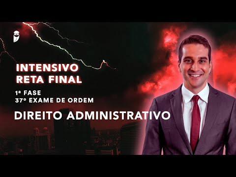 Direito Administrativo (Intensivo de Reta Final - 1ª Fase - 37º Exame de Ordem)