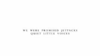 We Were Promised Jet Packs These Four Walls Quiet Little Voices