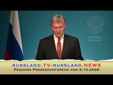 Peskows Pressekonferenz vom 6.10.2026