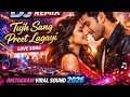 DJ Remix HindiTujh Sang Preet LagayiLove Song Instagram Viral Sound 2026X