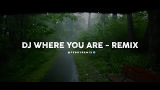Download lagu Dj Where You Are - Remix 2026 🎵 TikTok Version – Bootleg Febry Remix mp3